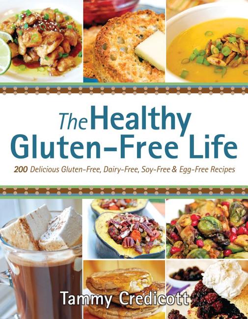 Book cover for Healthy Gluten-Free Life: 200 Delicious Gluten-Free, Dairy-Free, Soy-Free & Egg-Free Recipes