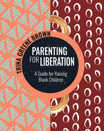 Book cover for Parenting for Liberation: A Guide for Raising Black Children