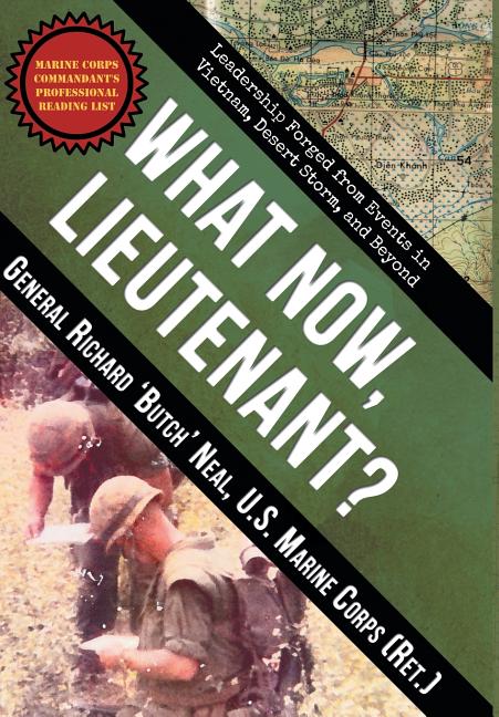 Book cover for What Now, Lieutenant?: Leadership Forged from Events in Vietnam, Desert Storm and Beyond