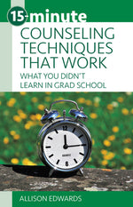 Book cover for 15-Minute Counseling Techniques That Work: What You Didn't Learn in Grad School