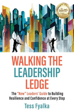 Book cover for Walking the Leadership Ledge: The "NEW" Leaders' Guide to Building Resilience and Confidence at Every Step