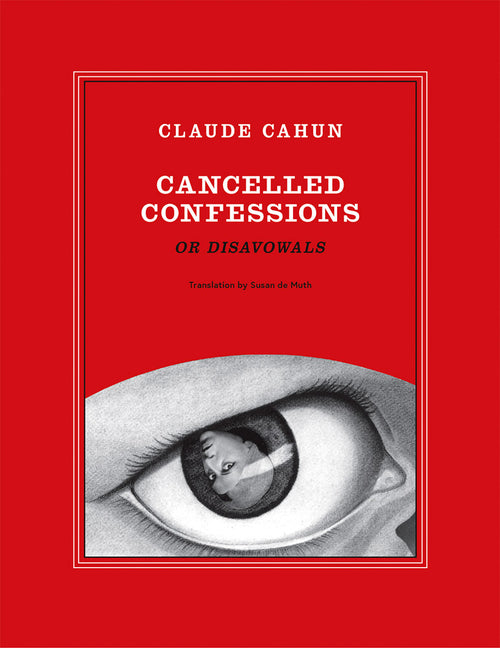 Book cover for Claude Cahun: Cancelled Confessions (or Disavowals)