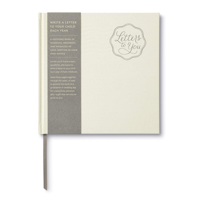 Book cover for Letters to You -- Write a Letter to Your Child Each Year from Ages 1 to 18 -- A Beautiful, Gender Neutral Keepsake Book for Parents to Write Letters t
