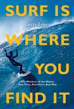 Book cover for Surf Is Where You Find It: The Wisdom of Waves, Any Time, Anywhere, Any Way