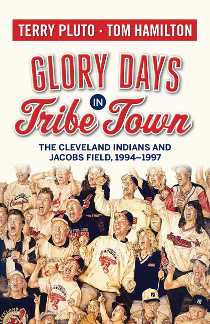 Book cover for Glory Days in Tribe Town: The Cleveland Indians and Jacobs Field 1994-1997
