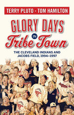 Book cover for Glory Days in Tribe Town: The Cleveland Indians and Jacobs Field 1994-1997