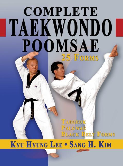 Book cover for Complete Taekwondo Poomsae: The Official Taegeuk, Palgwae and Black Belt Forms of Taekwondo