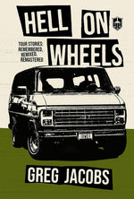 Book cover for Hell on Wheels: Tour Stories: Remembered, Remixed, Remastered