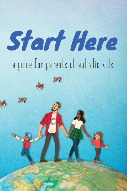 Book cover for Start Here: a guide for parents of autistic kids