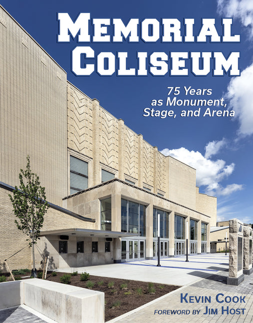 Book cover for Memorial Coliseum: 75 Years as Monument, Stage, and Arena