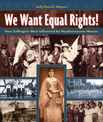 Book cover for We Want Equal Rights!: The Haudenosaunee (Iroquois) Influence on the Women's Rights Movement