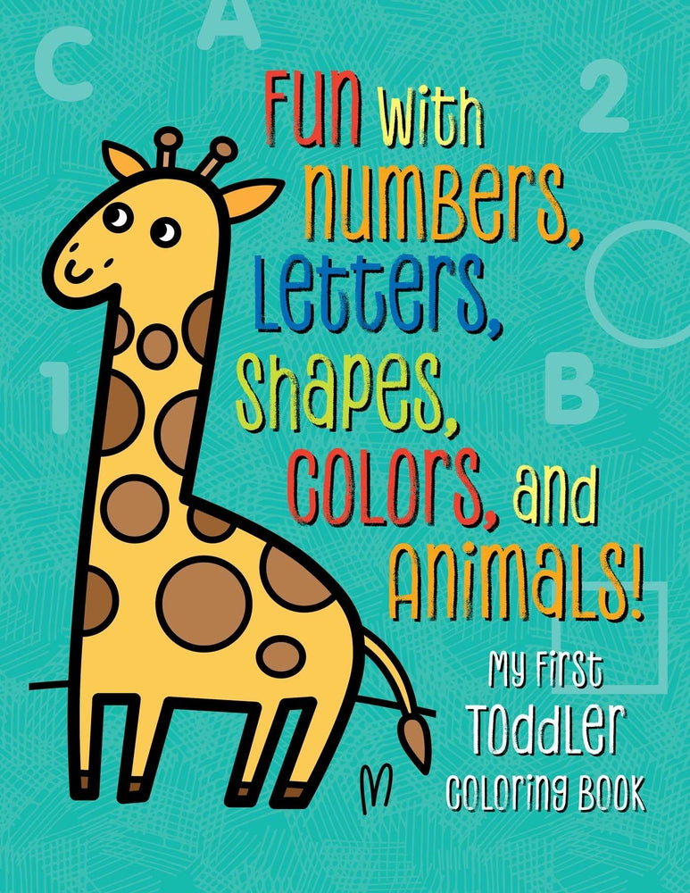 Book cover for My First Toddler Coloring Book: Fun with Numbers, Letters, Shapes, Colors, and Animals!