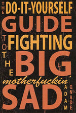 Book cover for Do-It-Yourself Guide to Fighting the Big Motherfuckin' Sad