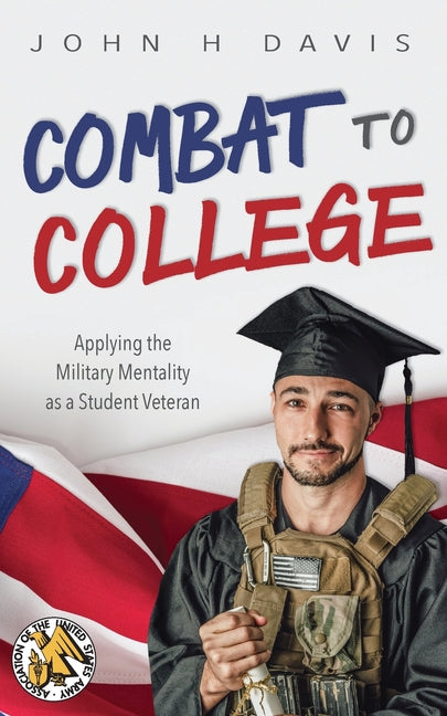 Book cover for Combat to College: Applying the Military Mentality as a Student Veteran