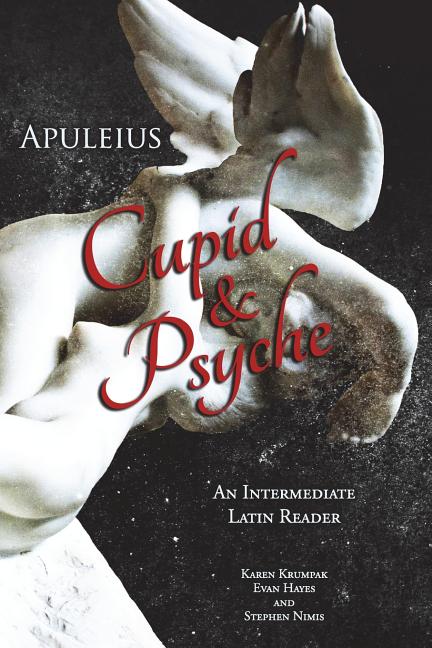 Book cover for Apuleius' Cupid and Psyche: An Intermediate Latin Reader: Latin Text with Running Vocabulary and Commentary