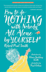 Book cover for How to Do Nothing with Nobody All Alone by Yourself: A Timeless Activity Guide to Self-Reliant Play and Joyful Solitude
