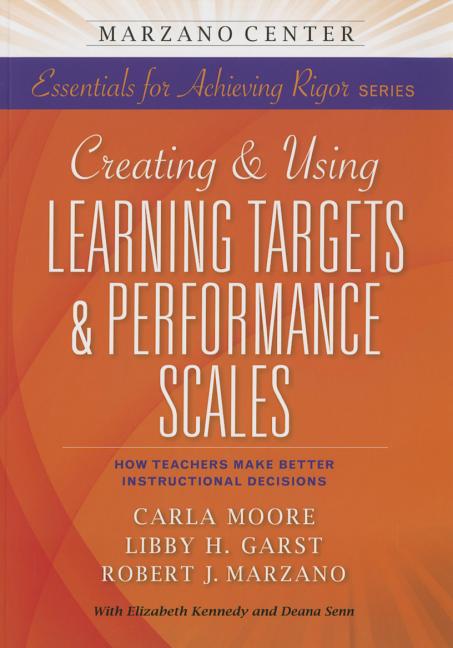 Book cover for Creating & Using Learning Targets & Performance Scales: How Teachers Make Better Instructional Decisions