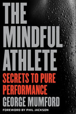 Book cover for The Mindful Athlete: Secrets to Peak Performance