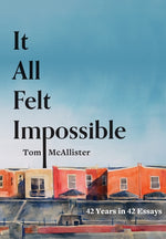 Book cover for It All Felt Impossible: 42 Years in 42 Essays
