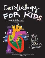 Book cover for Cardiology for Kids ...and Adults Too!