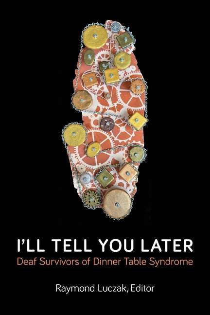 Book cover for I'll Tell You Later: Deaf Survivors of Dinner Table Syndrome