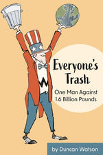 Book cover for Everyone's Trash: One Man Against 1.6 Billion Pounds