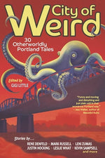 Book cover for City of Weird: 30 Otherworldly Portland Tales