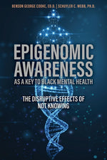 Book cover for Epigenomic Awareness as a Key to Black Mental Health: The Disruptive Effects of Not Knowing: The Disruptive Effects of Not Knowing