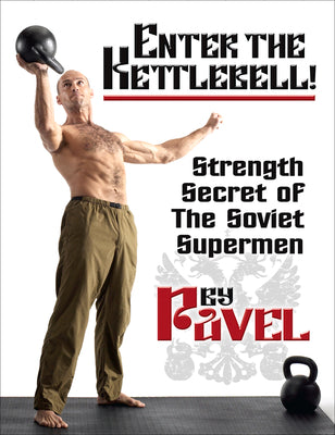 Book cover for Enter the Kettlebell!: Strength Secret of the Soviet Supermen