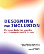 Book cover for Designing for Inclusion: Universal Design for Learning as a Catalyst in the IEP Process