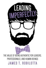 Book cover for Leading Imperfectly: The value of being authentic for leaders, professionals, and human beings