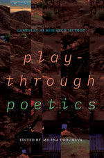 Book cover for Playthrough Poetics: Gameplay as Research Method