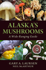 Book cover for Alaska's Mushrooms: A Wide-Ranging Guide