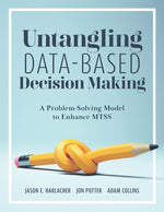 Book cover for Untangling Data-Based Decision Making: A Problem-Solving Model to Enhance Mtss (a Practical Tool to Help You Make Sense of Student Data for Effective