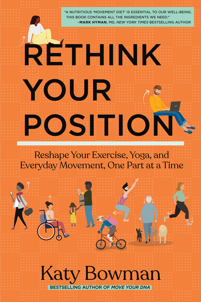 Book cover for Rethink Your Position: Reshape Your Exercise, Yoga, and Everyday Movement, One Part at a Time