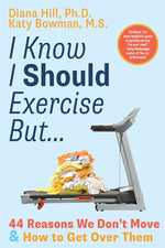 Book cover for I Know I Should Exercise, But...: 44 Reasons We Don't Move and How to Get Over Them