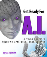 Book cover for Get Ready for A.I.: A Young Reader's Guide to Artificial Intelligence
