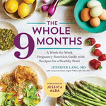 Book cover for The Whole 9 Months: A Week-By-Week Pregnancy Nutrition Guide with Recipes for a Healthy Start