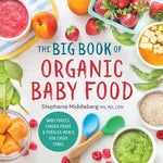 Book cover for The Big Book of Organic Baby Food: Baby Purées, Finger Foods, and Toddler Meals for Every Stage