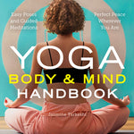 Book cover for Yoga Body and Mind Handbook: Easy Poses, Guided Meditations, Perfect Peace Wherever You Are