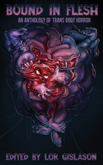 Book cover for Bound In Flesh: An Anthology of Trans Body Horror