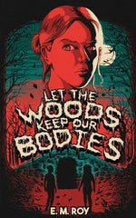 Book cover for Let the Woods Keep Our Bodies