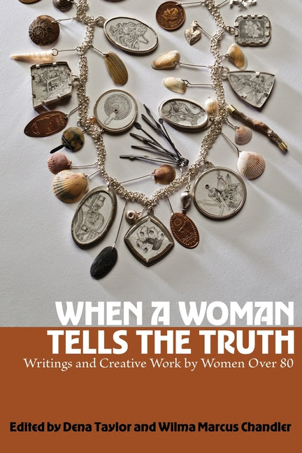 Book cover for When a Woman Tells the Truth: Writings and Creative Work by Women Over 80