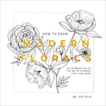 Book cover for How to Draw Modern Florals: An Introduction to the Art of Flowers, Cacti, and More