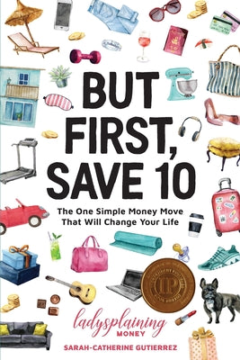 Book cover for But First, Save 10: The One Simple Money Move That Will Change Your Life