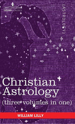 Book cover for Christian Astrology (Three Volumes in One)