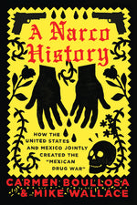 Book cover for Narco History: How the United States and Mexico Jointly Created the Mexican Drug War