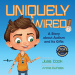 Book cover for Uniquely Wired: A Story about Autism and Its Gifts