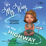 Book cover for It's My Way or the Highway: Turning Bossy Into Flexible and Assertive Volume 1
