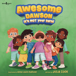 Book cover for Awesome Dawson, It's Not Your Turn! (First Edition,)